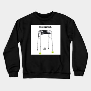 planning ahead Crewneck Sweatshirt